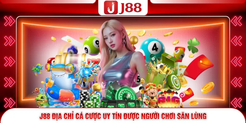Trang chủ 170 J88 địa chỉ cá cược uy tín được người chơi săn lùng